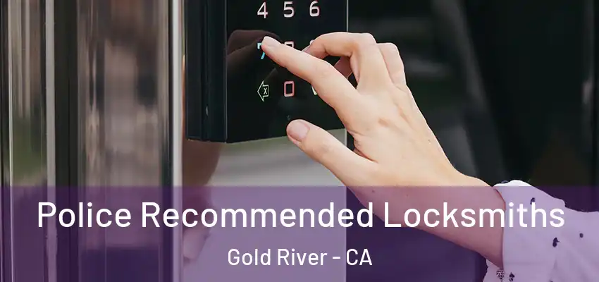  Police Recommended Locksmiths Gold River - CA